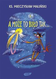 A może to było tak?. Autor: Mieczysław Maliński. Dadada.pl Okładka książki A może to było tak?