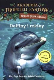 Akademia Tropicieli Faktów. Delfiny i rekiny. Magiczny domek na drzewie. Autor: Mary Pope Osborne, Natalie Pope Boyce. Dadada.pl Okładka książki Akademia Tropicieli Faktów. Delfiny i rekiny. Magiczny domek na drzewie