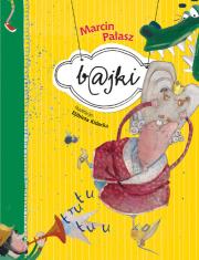 B@jki. Autor: Opowiadania - Marcin Pałasz. Dadada.pl Okładka książki B@jki