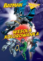 BATMAN KOLOROWANKA DLA BOHATERA WESOŁA KOLOROWANKA Z NAKLEJKAMI. Autor: Adrianna Zabrzewska. Dadada.pl Okładka książki BATMAN KOLOROWANKA DLA BOHATERA WESOŁA KOLOROWANKA Z NAKLEJKAMI