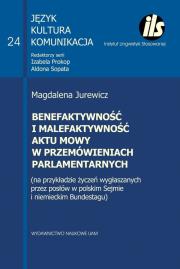 Okładka książki Benefaktywność i malefaktywność aktu mowy w przemówieniach parlamentarnych