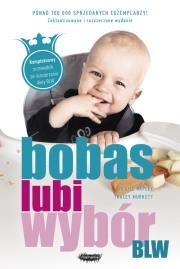BLW. Bobas lubi wybór. Autor: Gill Rapley, Tracey Murkett. Dadada.pl Okładka książki BLW. Bobas lubi wybór