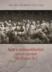 Okładka książki Bunty w późnorepublikańskich armiach rzymskich (88-30 przed Chr.)