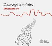 CD DZIESIĘĆ KROKÓW MEMORIAŁ WARSZAWSKI 1944. Autor: DARIUSZ BUDKIEWICZ, Walczak-Żochowska Anna, Monika Kicman. Dadada.pl Okładka książki CD DZIESIĘĆ KROKÓW MEMORIAŁ WARSZAWSKI 1944