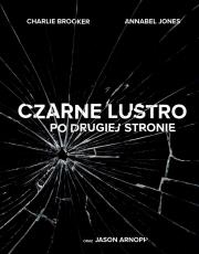 Czarne lustro. Po drugiej stronie. Autor: Brooker Charlie. Dadada.pl Okładka książki Czarne lustro. Po drugiej stronie