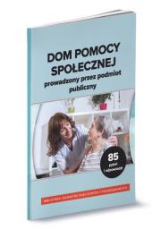 Okładka książki Dom pomocy społecznej prowadzony przez podmiot publiczny. Zbiór 85 pytań i odpowiedzi