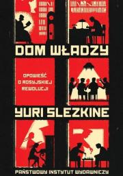 Dom władzy. Autor: Slezkine Yuri. Dadada.pl Okładka książki Dom władzy