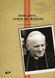 Okładka książki Donos na Wojtyłę. Karol Wojtyła w teczkach bezpieki