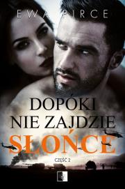 Dopóki nie zajdzie słońce T.2. Autor: Ewa Pirce. Dadada.pl Okładka książki Dopóki nie zajdzie słońce T.2