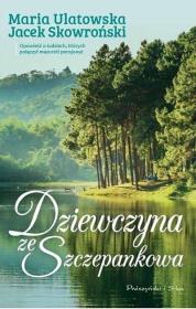 Dziewczyna ze Szczepankowa DL. Autor: Jacek Skowroński, Maria Ulatowska. Dadada.pl Okładka książki Dziewczyna ze Szczepankowa DL