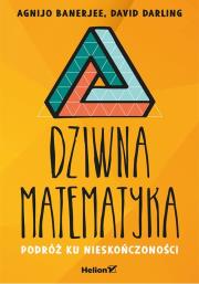 Okładka książki DZIWNA MATEMATYKA PODRÓŻ KU NIESKOŃCZONOŚCI