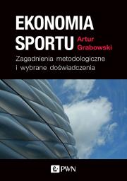 EKONOMIA SPORTU ZAGADNIENIA METODOLOGICZNE I WYBRANE DOŚWIADCZENIA. Autor: Grabowski Artur. Dadada.pl Okładka książki EKONOMIA SPORTU ZAGADNIENIA METODOLOGICZNE I WYBRANE DOŚWIADCZENIA