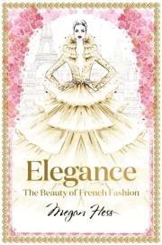 Okładka książki Elegance The Beauty of French Fashion