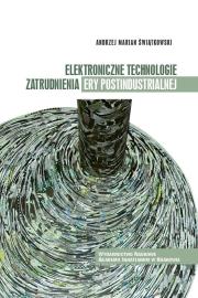 Elektroniczne technologie zatrudnienia ery postindustrialnej. Autor: Świątkowski Andrzej Marian. Dadada.pl Okładka książki Elektroniczne technologie zatrudnienia ery postindustrialnej