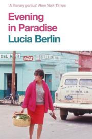 Evening in Paradise. Autor: Lucia Berlin. Dadada.pl Okładka książki Evening in Paradise
