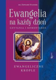 Ewangelia na każdy dzień. Krople Ewangeliczne. Autor: ks. Edward Staniek. Dadada.pl Okładka książki Ewangelia na każdy dzień. Krople Ewangeliczne