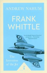 Frank Whittle The Invention of the Jet. Autor: Nahum Andrew. Dadada.pl Okładka książki Frank Whittle The Invention of the Jet