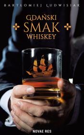 Gdański smak whiskey. Autor: Bartłomiej Ludwisiak. Dadada.pl Okładka książki Gdański smak whiskey