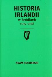 Okładka książki Historia Irlandii w źródłach 1155-1998