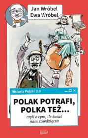 Historia Polski 2.0: Polak potrafi, Polka też... czyli o tym, ile świat nam zawdzięcza (autograf). Autor: Jan Wróbel, Wróbel Ewa. Dadada.pl Okładka książki Historia Polski 2.0: Polak potrafi, Polka też... czyli o tym, ile świat nam zawdzięcza (autograf)