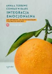 INTEGRACJA EMOCJONALNA JAK UWIERZYĆ ŻE JESTEŚ KOCHANY I POTRAFISZ KOCHAĆ WYD. 3. Autor: Anna A. Terruwe, Conrad W. Baars. Dadada.pl Okładka książki INTEGRACJA EMOCJONALNA JAK UWIERZYĆ ŻE JESTEŚ KOCHANY I POTRAFISZ KOCHAĆ WYD. 3