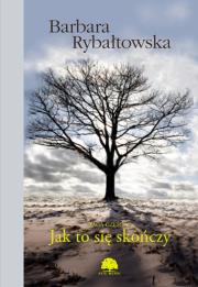 JAK TO SIĘ SKOŃCZY SAGA TOM 6 WYD. 2. Autor: Rybałtowska Barbara. Dadada.pl Okładka książki JAK TO SIĘ SKOŃCZY SAGA TOM 6 WYD. 2
