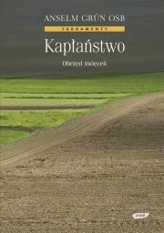 Kapłaństwo. Obrzęd święceń. Autor: Anselm Grün. Dadada.pl Okładka książki Kapłaństwo. Obrzęd święceń