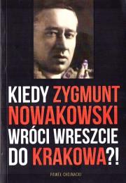 Kiedy Zygmunt Nowakowski wróci wreszcie do Krakowa. Autor: Paweł Chojnacki. Dadada.pl Okładka książki Kiedy Zygmunt Nowakowski wróci wreszcie do Krakowa
