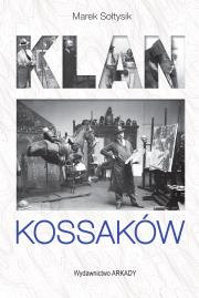 Klan Kossaków wyd. 1 poprawione. Autor: Sołtysik Marek. Dadada.pl Okładka książki Klan Kossaków wyd. 1 poprawione