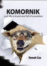 Komornik czyli life is brutal and full of zasadzkas. Autor: Kleszcze Tomasz. Dadada.pl Okładka książki Komornik czyli life is brutal and full of zasadzkas