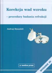 Korekcja wad wzroku procedury badania refrakcji. Autor: Styszyński Andrzej. Dadada.pl Okładka książki Korekcja wad wzroku procedury badania refrakcji