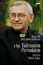 Opakowanie Kościół bez znieczulenia. Z bp. Tadeuszem Pieronkiem rozmawia Marek Zając