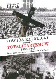 Kościół katolicki wobec totalitaryzmów 1939-1941. Autor: Ireneusz T. Lisiak. Dadada.pl Okładka książki Kościół katolicki wobec totalitaryzmów 1939-1941