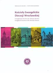Kościoły Ewangelickie Diecezji Wrocławskiej. Autor: Romuald M. Sołedek, Oszczanowski Piotr. Dadada.pl Okładka książki Kościoły Ewangelickie Diecezji Wrocławskiej