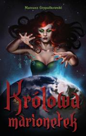 Królowa marionetek. Autor: Stypułkowski Mateusz. Dadada.pl Okładka książki Królowa marionetek