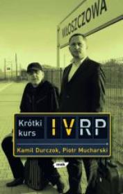 Krótki kurs IV RP. Autor: Mucharski Piotr, Kamil Durczok. Dadada.pl Okładka książki Krótki kurs IV RP