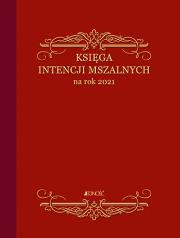 Okładka książki KSIĘGA INTENCJI MSZALNYCH NA ROK 2021