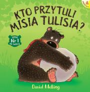 Kto przytuli Misia Tulisia?. Autor: David Melling. Dadada.pl Okładka książki Kto przytuli Misia Tulisia?
