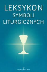 LEKSYKON SYMBOLI LITURGICZNYCH-SALWATOR. Autor: Ks. Bogusław Nadolski TChr. Dadada.pl Okładka książki LEKSYKON SYMBOLI LITURGICZNYCH-SALWATOR