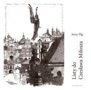 Listy do Czesława Miłosza / Letters to Czesław Miłosz. Autor: Illg Jerzy. Dadada.pl Okładka książki Listy do Czesława Miłosza / Letters to Czesław Miłosz