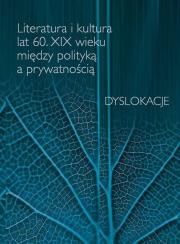 Okładka książki Literatura i kultura lat 60 XIX wieku między polityką a prywatnością