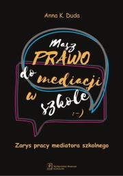 Masz Prawo do Mediacji w Szkole. Autor: Duda Anna K.. Dadada.pl Okładka książki Masz Prawo do Mediacji w Szkole