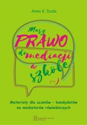 Masz Prawo do Mediacji w Szkole. Autor: Duda Anna K.. Dadada.pl Okładka książki Masz Prawo do Mediacji w Szkole