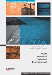 Miasto w polskich badaniach lingwistycznych. Autor: Bieńkowska Danuta, Umińska-Tytoń Elżbieta. Dadada.pl Okładka książki Miasto w polskich badaniach lingwistycznych