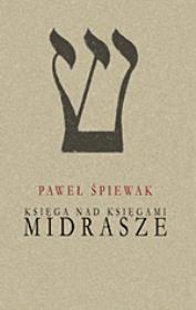 Midrasze. Księga nad księgami. Autor: Paweł Śpiewak (wyb.). Dadada.pl Okładka książki Midrasze. Księga nad księgami