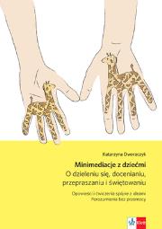 Minimediacje z dziećmi. O dzieleniu się.... Autor: Dworaczyk Katarzyna. Dadada.pl Okładka książki Minimediacje z dziećmi. O dzieleniu się...