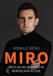 MIRO OFICJALNA BIOGRAFIA MIROSLAVA KLOSE. Autor: Ronald Reng. Dadada.pl Okładka książki MIRO OFICJALNA BIOGRAFIA MIROSLAVA KLOSE