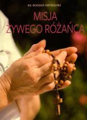 Misja żywego różańca. Autor: ks. Bogdan Michalski. Dadada.pl Okładka książki Misja żywego różańca