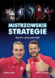 MISTRZOWSKIE STRATEGIE ROZWIŃ SWÓJ POTENCJAŁ. Autor: Bączek Jakub B., Janik Daniel. Dadada.pl Okładka książki MISTRZOWSKIE STRATEGIE ROZWIŃ SWÓJ POTENCJAŁ