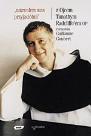 Opakowanie Nazwałem was przyjaciółmi. Z Ojcem Timothym Radcliffe'm rozmawia Guillaume Goubert